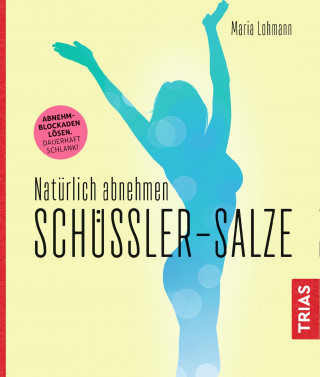 Maria Lohmann: Natürlich abnehmen. Schüßler-Salze
