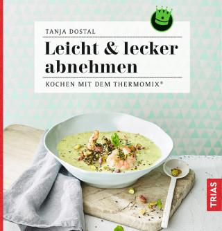 Tanja Dostal: Leicht & lecker abnehmen