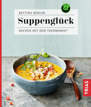 Bettina Köhler: Suppenglück