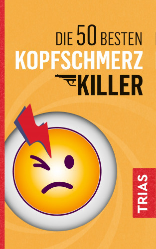Fritz Müller: Die 50 besten Kopfschmerz-Killer
