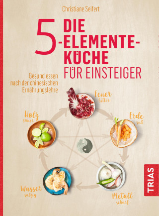 Christiane Seifert: Die 5-Elemente-Küche für Einsteiger
