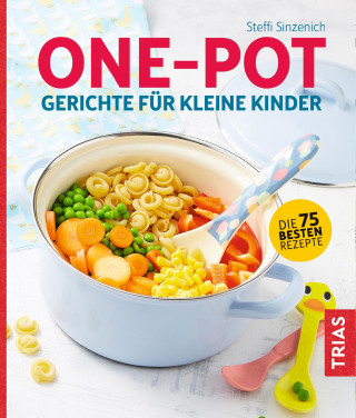 Steffi Sinzenich: One-Pot - Gerichte für kleine Kinder