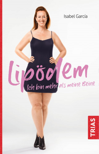 Isabel Garcia: Lipödem - Ich bin mehr als meine Beine