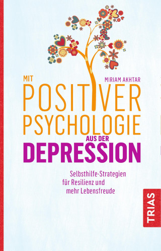 Miriam Akhtar: Mit Positiver Psychologie aus der Depression