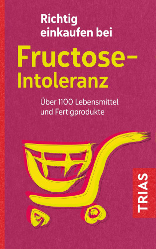 Thilo Schleip: Richtig einkaufen bei Fructose-Intoleranz