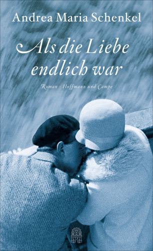 Andrea Maria Schenkel: Als die Liebe endlich war