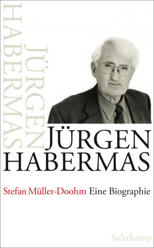 Stefan Müller-Doohm: Jürgen Habermas