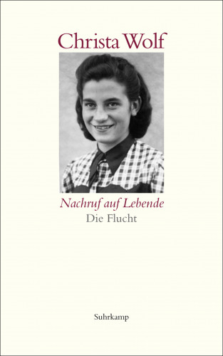 Christa Wolf: Nachruf auf Lebende. Die Flucht