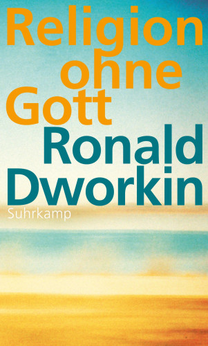 Ronald Dworkin: Religion ohne Gott