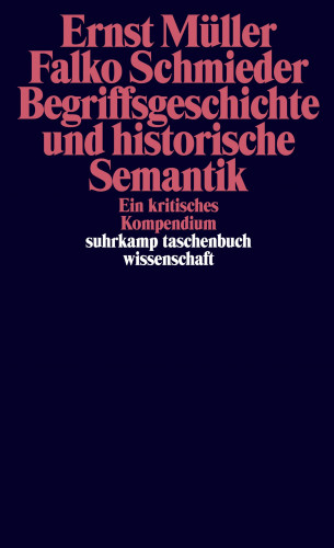 Ernst Müller, Falko Schmieder: Begriffsgeschichte und historische Semantik