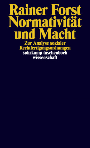 Rainer Forst: Normativität und Macht