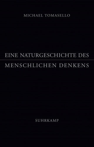 Michael Tomasello: Eine Naturgeschichte des menschlichen Denkens