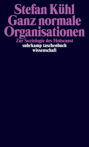 Stefan Kühl: Ganz normale Organisationen