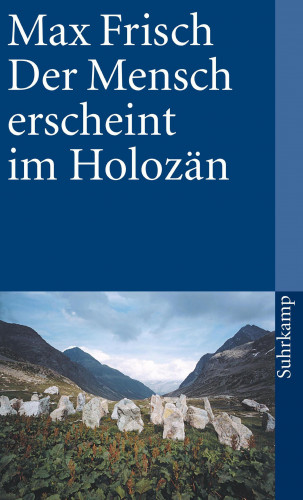 Max Frisch: Der Mensch erscheint im Holozän
