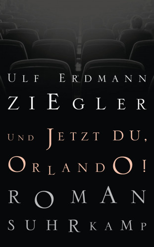 Ulf Erdmann Ziegler: Und jetzt du, Orlando!