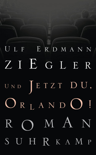 Ulf Erdmann Ziegler: Und jetzt du, Orlando!