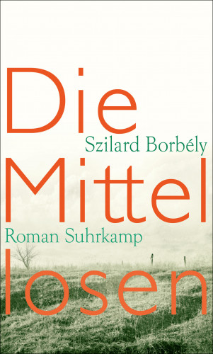 Szilárd Borbély: Die Mittellosen