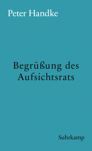 Peter Handke: Begrüßung des Aufsichtsrats