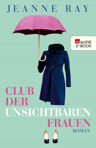 Jeanne Ray: Club der unsichtbaren Frauen