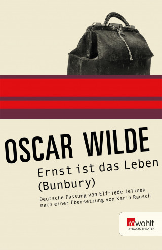 Oscar Wilde: Ernst ist das Leben (Bunbury)