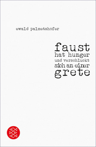 Ewald Palmetshofer: faust hat hunger und verschluckt sich an einer grete