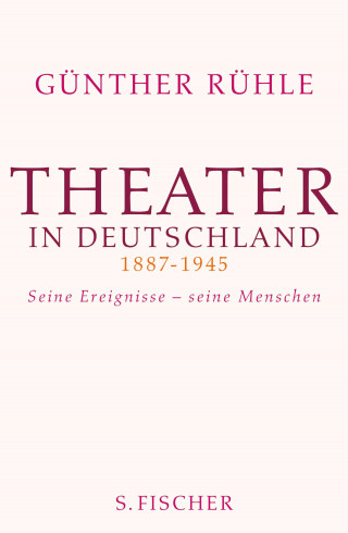Günther Rühle: Theater in Deutschland 1887-1945