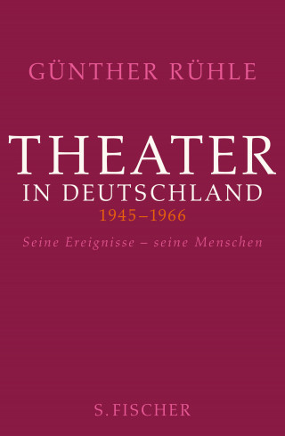 Günther Rühle: Theater in Deutschland 1946-1966
