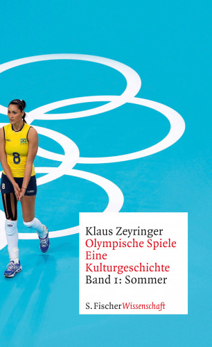 Klaus Zeyringer: Olympische Spiele. Eine Kulturgeschichte von 1896 bis heute