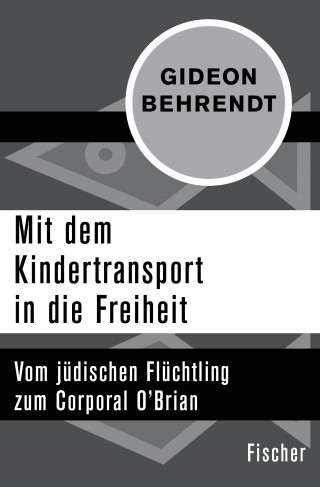 Gideon Behrendt: Mit dem Kindertransport in die Freiheit