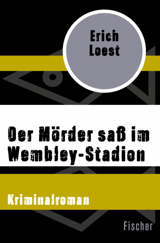 Erich Loest: Der Mörder saß im Wembley-Stadion