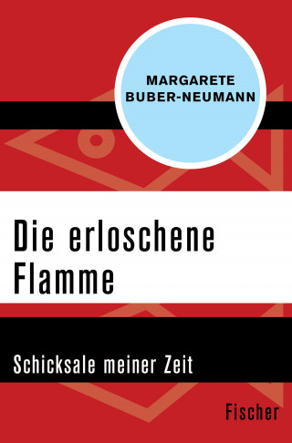 Margarete Buber-Neumann: Die erloschene Flamme