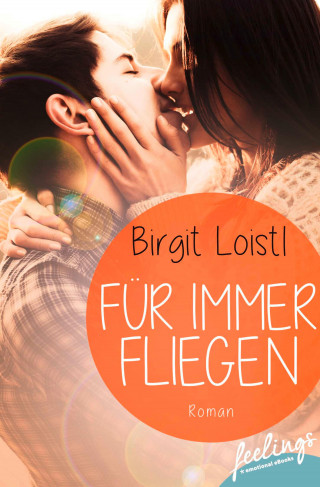 Birgit Loistl: Für immer fliegen