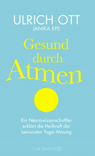 Ulrich Ott, Janika Epe: Gesund durch Atmen