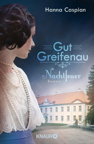Hanna Caspian: Gut Greifenau - Nachtfeuer