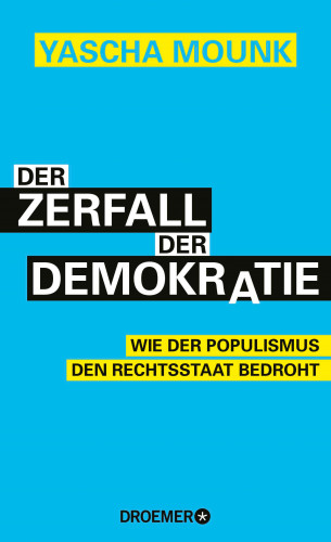 Yascha Mounk: Der Zerfall der Demokratie