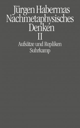 Jürgen Habermas: Nachmetaphysisches Denken II