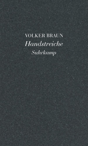 Volker Braun: Handstreiche