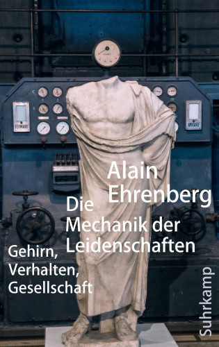 Alain Ehrenberg: Die Mechanik der Leidenschaften