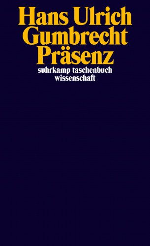 Hans Ulrich Gumbrecht: Präsenz