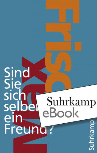 Max Frisch: Sind Sie sich selber ein Freund?
