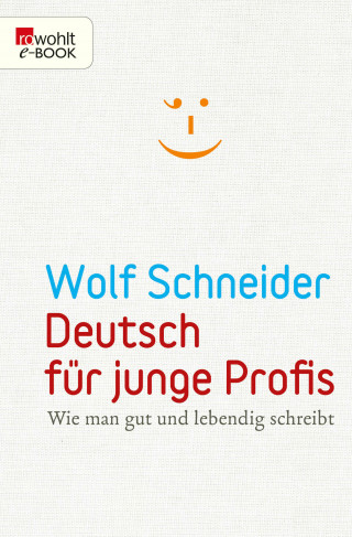 Wolf Schneider: Deutsch für junge Profis