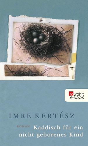 Imre Kertész: Kaddisch für ein nicht geborenes Kind