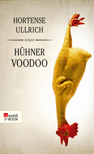 Hortense Ullrich: Hühner Voodoo