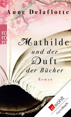 Anne Delaflotte: Mathilde und der Duft der Bücher