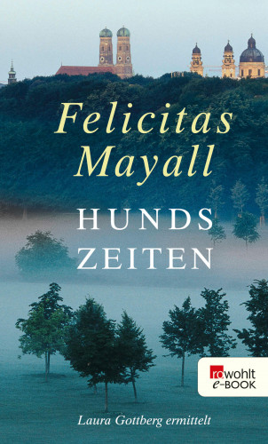 Felicitas Mayall: Hundszeiten: Laura Gottbergs fünfter Fall