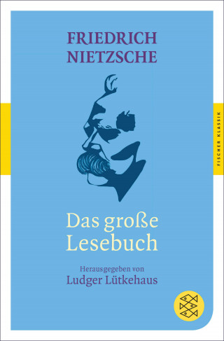 Friedrich Nietzsche: Das große Lesebuch