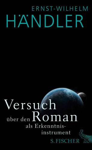 Ernst-Wilhelm Händler: Versuch über den Roman als Erkenntnisinstrument