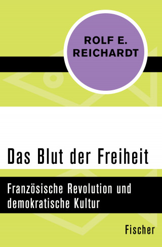 Rolf Reichardt: Das Blut der Freiheit