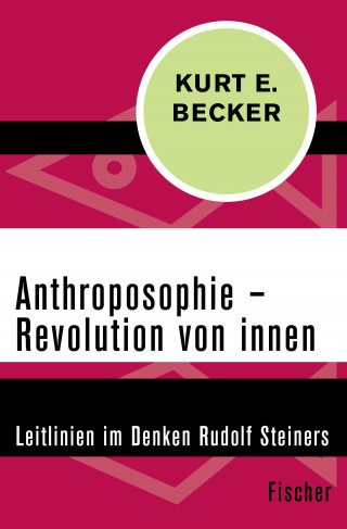 Kurt E. Becker: Anthroposophie – Revolution von innen