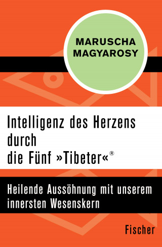 Maruscha Magyarosy: Intelligenz des Herzens durch die Fünf »Tibeter«®